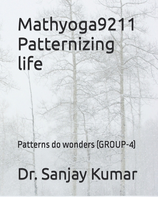 Mathyoga9211 Patternizing life: Patterns do won... B0BLG2Q2YJ Book Cover