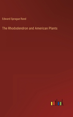 The Rhododendron and American Plants 336812255X Book Cover