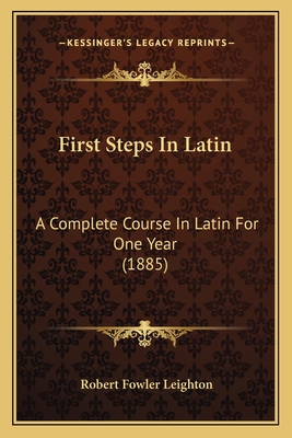 First Steps In Latin: A Complete Course In Lati... 1165437635 Book Cover
