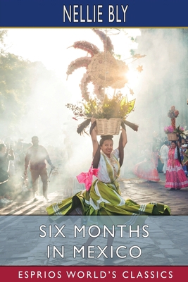Six Months in Mexico (Esprios Classics) B0CH4GDLZ1 Book Cover