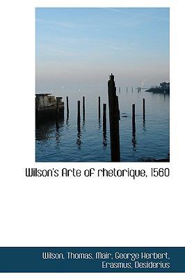 Wilson's Arte of Rhetorique, 1560 1113498617 Book Cover