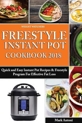 Weight Watchers Freestyle Instant Pot Cookbook 2018: Quick and Easy Instant Pot Recipes & Freestyle Program for Effective Fat Loss 1727744276 Book Cover