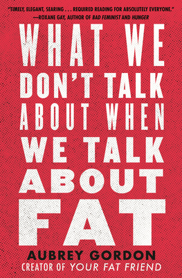 What We Don't Talk about When We Talk about Fat 0807041300 Book Cover