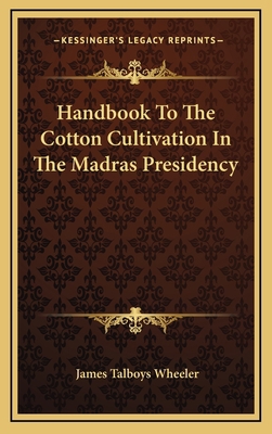 Handbook to the Cotton Cultivation in the Madra... 1163861707 Book Cover