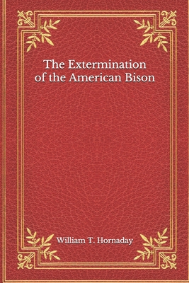 The Extermination of the American Bison B08MGR72FL Book Cover