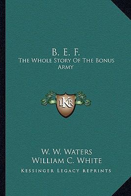 B. E. F.: The Whole Story Of The Bonus Army 1163189359 Book Cover