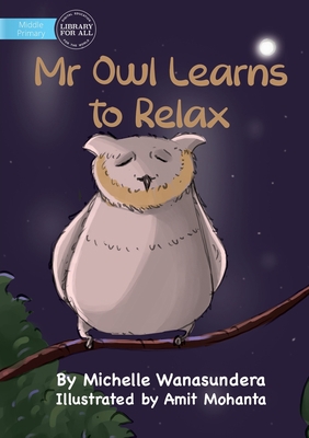 Mr Owl Learns to Relax 1922991821 Book Cover