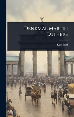 Denkmal Martin Luthers [German] 1024504964 Book Cover