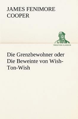 Die Grenzbewohner Oder Die Beweinte Von Wish-To... [German] 3847237764 Book Cover