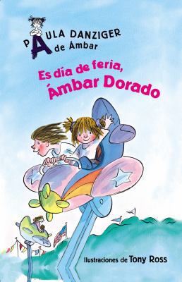 Es Dia de Feria, Ambar Dorado [Spanish] 163113857X Book Cover