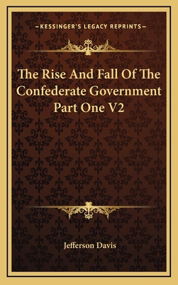 The Rise And Fall Of The Confederate Government... 1163443441 Book Cover
