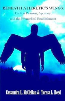 Beneath A Heretic's Wings: Carlton Pearson, Apo... 0578401568 Book Cover