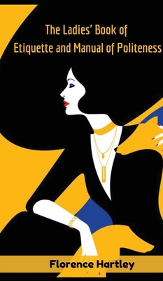 The Ladies' Book of Etiquette and Manual of Pol... 935789957X Book Cover