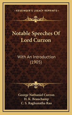 Notable Speeches of Lord Curzon: With an Introd... 1165053659 Book Cover