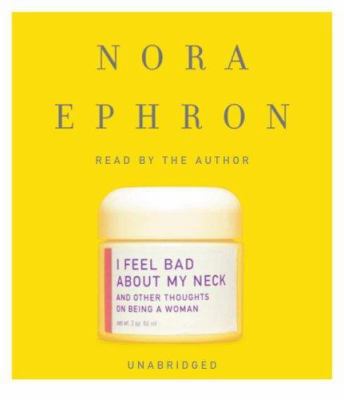 I Feel Bad about My Neck: And Other Thoughts on...            Book Cover