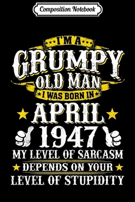 Composition Notebook: Mens I Am A Grumpy Old Ma... 1702022102 Book Cover