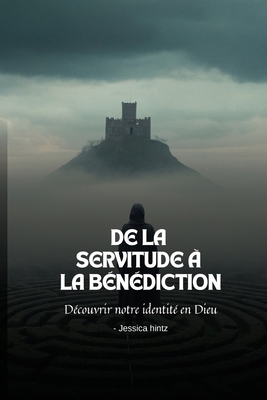 De la servitude à la bénédiction: Découvrir not... [French] B0DL7YRFPC Book Cover