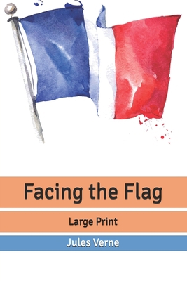 Facing the Flag: Large Print B088JMDZLK Book Cover
