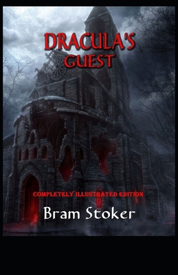 Dracula's Guest: (Completely Illustrated Edition) B096LS19DX Book Cover