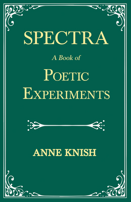 Spectra - A Book of Poetic Experiments: With th... 1528717597 Book Cover