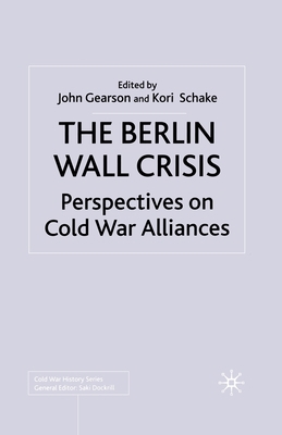 The Berlin Wall Crisis: Perspectives on Cold Wa... 1349425702 Book Cover