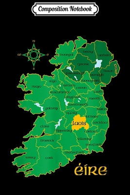 Composition Notebook: Laois Ireland Irish County Map Eire Irish Travel Journal/Notebook Blank Lined Ruled 6x9 100 Pages