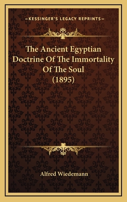 The Ancient Egyptian Doctrine Of The Immortalit... 1168935261 Book Cover