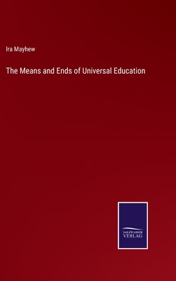 The Means and Ends of Universal Education 3752565659 Book Cover