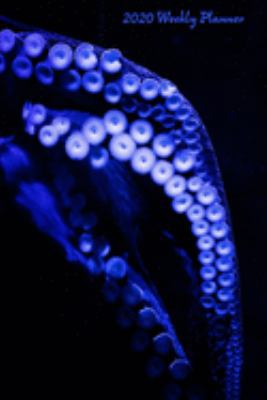2020 Weekly Planner: Blue Octopus Tentacles 2020 Weekly Calendar With Goal Setting Section and Habit Tracking Pages, 6"x9"