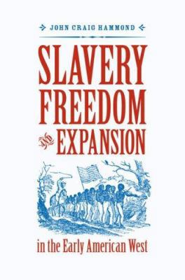 Slavery, Freedom, and Expansion in the Early Am... 0813926696 Book Cover