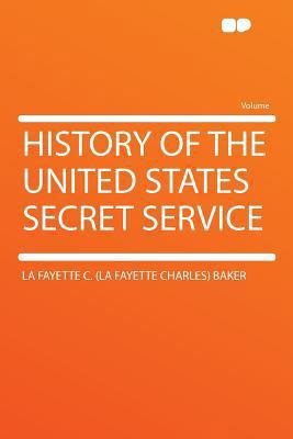 History of the United States Secret Service 1290416389 Book Cover