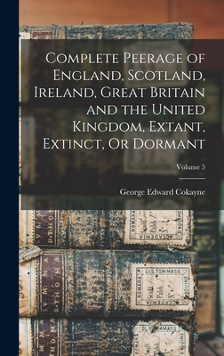 Complete Peerage of England, Scotland, Ireland,... 1015516254 Book Cover