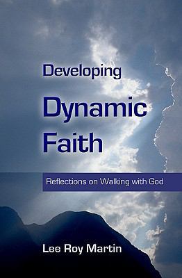 Developing Dynamic Faith: Reflections On Walkin... 1440476373 Book Cover