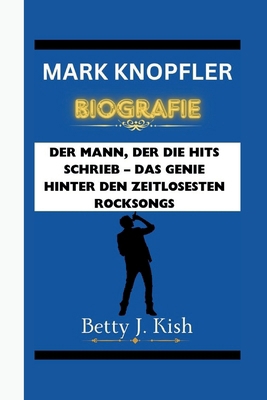 Mark Knopfler Biografie: Der Mann, der die Hits... [German]            Book Cover