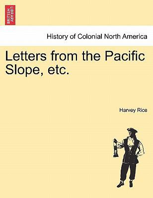 Letters from the Pacific Slope, Etc. 1241332908 Book Cover