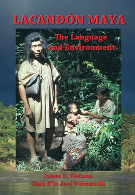 Lacandon Maya: The Language and Environment 1548794317 Book Cover