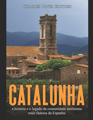 Catalunha: a história e o legado da comunidade ... [Portuguese] B08N3R7HQM Book Cover