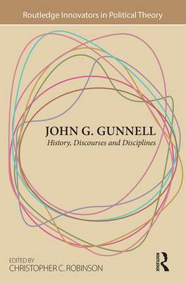 John G. Gunnell: History, Discourses and Discip... 1032097515 Book Cover