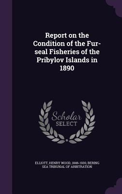 Report on the Condition of the Fur-seal Fisheri... 1340916347 Book Cover