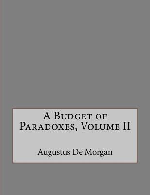 A Budget of Paradoxes, Volume II 1534843000 Book Cover