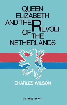 Queen Elizabeth and the Revolt of the Netherlands 902472273X Book Cover