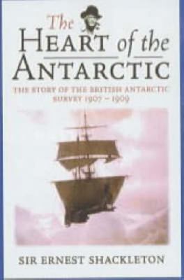 The Heart of the Antarctic: The Story of the Br... 1841580813 Book Cover