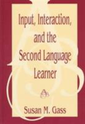 Input, Interaction, and the Second Language Lea... 0805822089 Book Cover