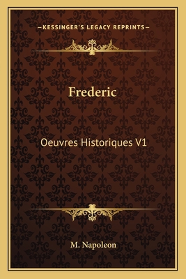 Frederic: Oeuvres Historiques V1: 1740-1763 (1872) [French] 1167693817 Book Cover