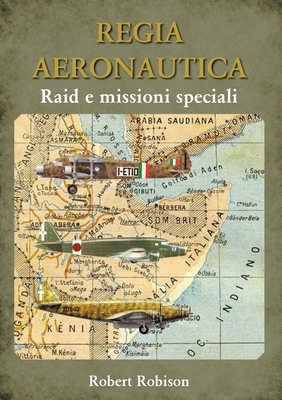 REGIA AERONAUTICA - Raid e missioni speciali [Italian] 8831648365 Book Cover