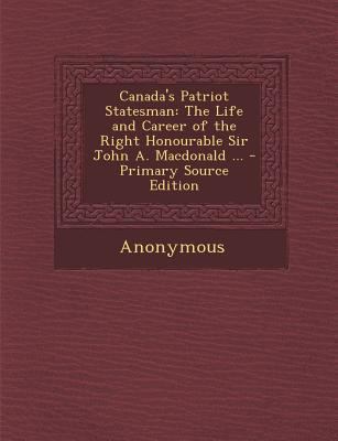 Canada's Patriot Statesman: The Life and Career... 1287944566 Book Cover