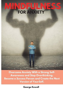 Mindfulness for Anxiety: Overcome Anxiety with ... 1802528423 Book Cover