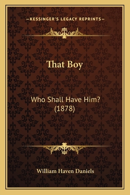 That Boy: Who Shall Have Him? (1878) 1165118947 Book Cover