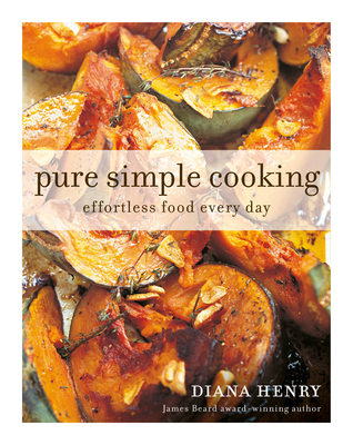 Pure Simple Cooking: Effortless Food Every Day 1784725307 Book Cover