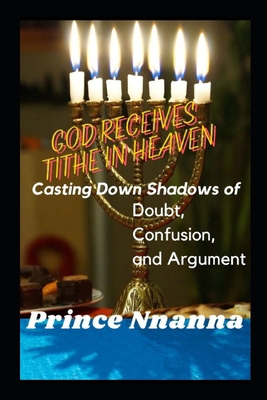 God Receives Tithe in Heaven: Casting Down Shad... B0D87VKQPS Book Cover